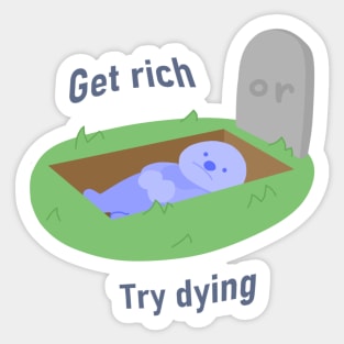 Get Rich, or Try Dying Sticker